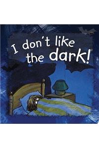 I Don't Like the Dark!