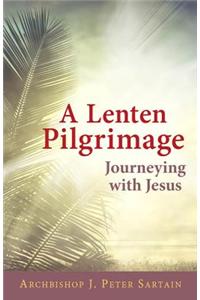 A Lenten Pilgrimage: Journeying with Jesus