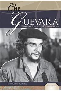 Che Guevara: Political Activist & Revolutionary