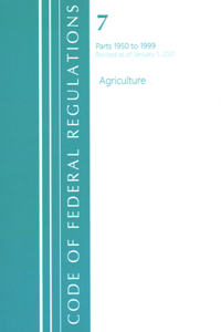 Code of Federal Regulations, Title 07 Agriculture 1950-1999, Revised as of January 1, 2021