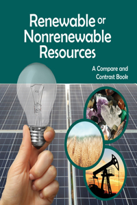 Renewable or Nonrenewable Resources? a Compare and Contrast Book