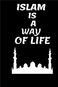 Islam Is a Way O F Life