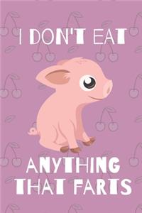 I don't eat anything that farts