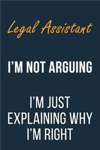 Legal Assistant I'm not Arguing im Just Explaining why I'm Right