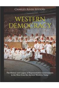 Western Democracy: The History and Legacy of Representative Governments in the West from the Ancient World to Today