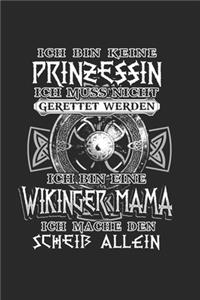 Ich BIn Keine Prinzessin Ich Muss Nicht Gerettet Werden Ich Bin Eine Wikinger Mama Ich Mache Den Scheiß Allein