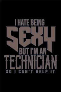 I hate being sexy but I am a Technician so I can't help it