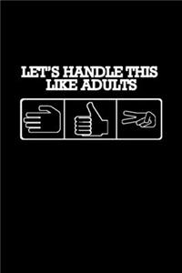 Let's handle this like adults