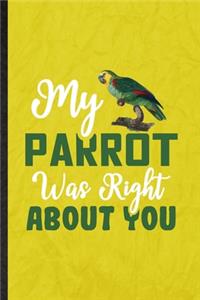My Parrot Was Right About You