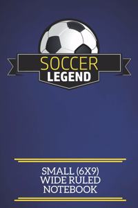 Soccer Legend Small (6x9) Wide Ruled Notebook
