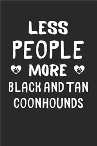 Less People More Black and Tan Coonhounds