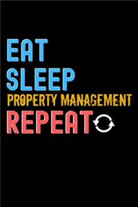Eat, Sleep, property management, Repeat Notebook - property management Funny Gift