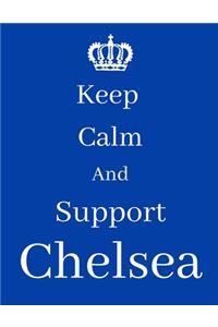 Keep Calm And Support Chelsea