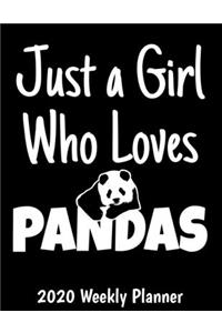 Just A Girl Who Loves Pandas 2020 Weekly Planner: Panda Bear Lover Planner - 2020 Daily Weekly and Monthly Planner - Wolf 2020 Planner - Calendar and Organizer - 2020 One Year Planner - 12 Month 8.5