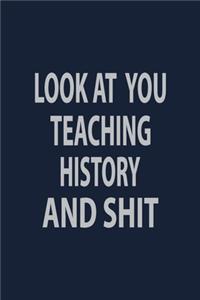 Look at you Teaching History and shit
