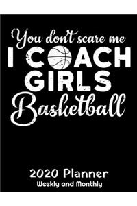 You Don't Scare Me I Coach Girls Basketball 2020 Planner