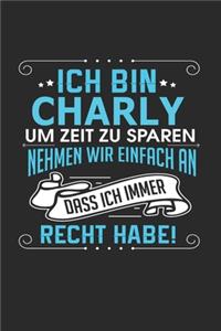 Ich bin Charly Um Zeit zu sparen nehmen wir einfach an dass ich immer Recht habe!