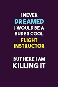 I Never Dreamed I would Be A Super Cool Flight Instructor But Here I Am Killing It