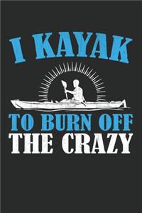 I kayak to burn off the crazy
