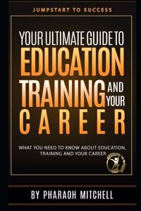 Your Ultimate Guide to Education, Training and Your Career