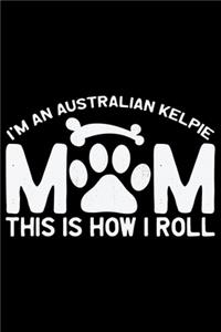 I'm an Australian Kelpie Mom This Is How I Roll