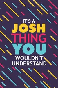 It's a Josh Thing You Wouldn't Understand