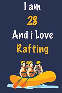 I am 28 And i Love Rafting