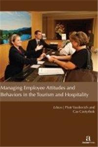 MANAGING EMPLOYEE ATTITUDES AND BEHAVIORS IN THE TOURISM AND HOSPITALITY