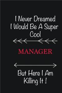 I never Dreamed I would be a super cool Manager But here I am killing it