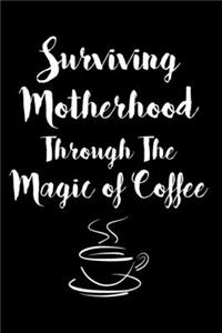Surviving Motherhood Through The Magic Of Coffee