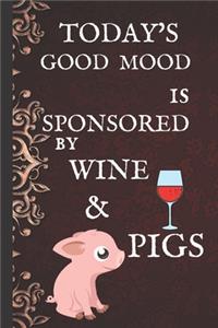 Today's Good Mood Is Sponsored By Wine & Pigs