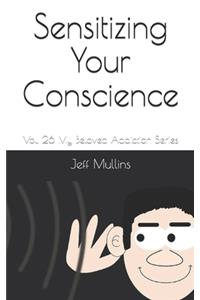 Sensitizing Your Conscience
