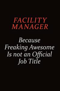 Facility Manager Because Freaking Awesome Is Not An Official job Title