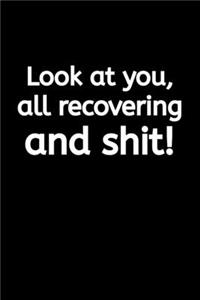 Look at You, All Recovering and Shit