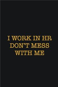 I Work In HR Don't Mess With Me