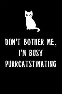 Don't bother me, I'm busy Purrcatstinating