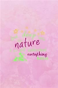 Look Deep Into The Nature & You Will Understand Everything Better