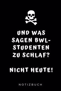 Und Was Sagen Bwl-Studenten Zu Schlaf? Nicht Heute! Notizbuch