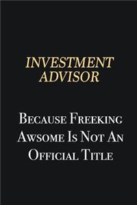 Investment advisor Because Freeking Awsome is not an official title