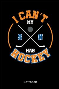I Cant My Son Has Hockey Notebook