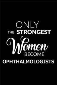 Only the Strongest Women Become Ophthalmologists