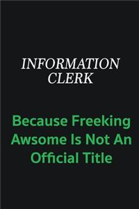 Information Clerk because freeking awsome is not an offical title