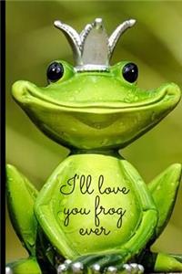 I'll love you frog ever