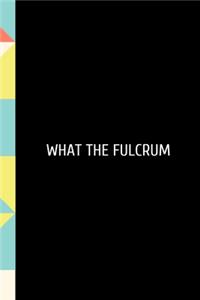 What The Fulcrum