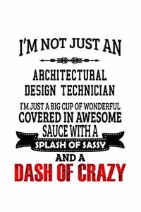 I'm Not Just An Architectural Design Technician I'm Just A Big Cup Of Wonderful