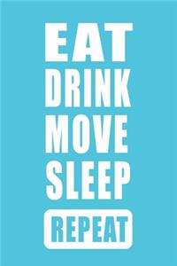 EAT Drink Move Sleep Repeat