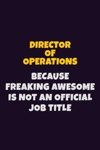 Director of Operations, Because Freaking Awesome Is Not An Official Job Title