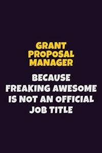Grant Proposal Manager, Because Freaking Awesome Is Not An Official Job Title