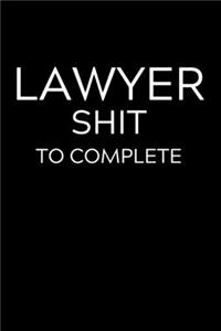 Lawyer Shit To Complete