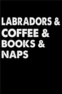 Labradors Coffee Books And Naps